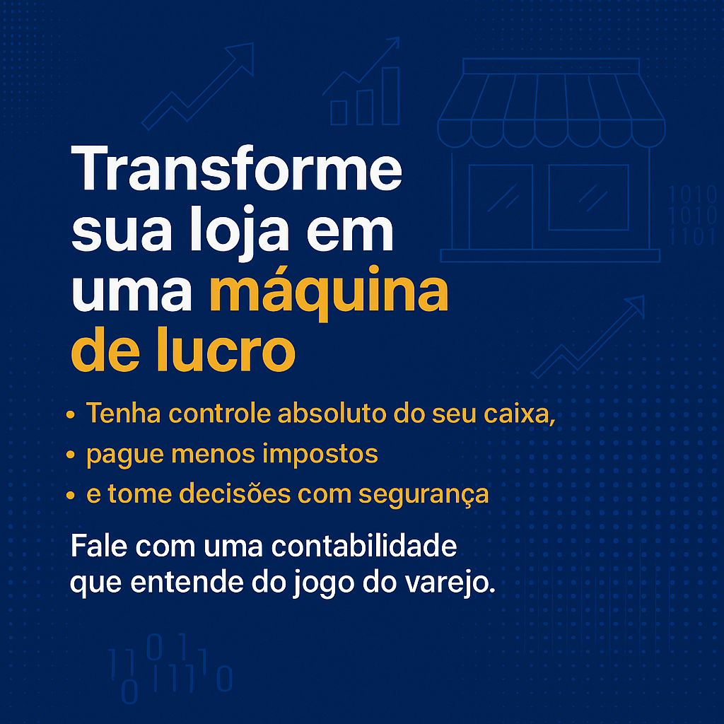 Banner quadrado com fundo azul escuro e elementos gráficos tecnológicos. A frase principal em destaque diz: "Transforme sua loja em uma máquina de lucro". Abaixo, os textos explicam os benefícios da contabilidade para comércios: controle de caixa, redução de impostos e decisões seguras. No rodapé, a frase: "Fale com uma contabilidade que entende do jogo do varejo.